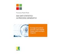 Dai dati statistici ai processi generativi. Sociologia del profondo incarnata, Large Language Models, analisi sociologica integrativa