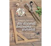 Dai discordi bellissima armonia