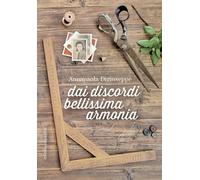 Dai discordi bellissima armonia - [Edizioni di Pagina]