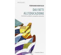 Dai fatti all'educazione. Commenti, problemi, prospettive educative