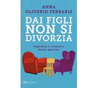 Dai figli non si divorzia. Separarsi e rimanere buoni genitori
