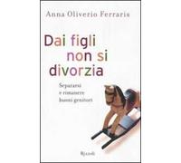 Dai figli non si divorzia. Separarsi e rimanere buoni genitori
