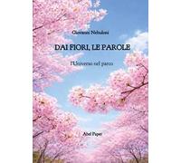 Dai fiori, le parole. L'universo nel parco