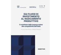 Dai flussi di investimento al radicamento produttivo. Il contributo delle imprese estere alla competitività dell'Italia