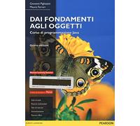Dai fondamenti agli oggetti. Corso di programmazione Java. Con aggiornamento online