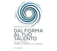 Dai forma al tuo talento. Il tuo viaggio verso la mentalità vincente