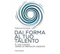 Dai forma al tuo talento. Il tuo viaggio verso la mentalità vincente