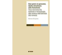 Dai geni ai genomi, dalla struttura alla funzione. Una rincorsa fra scienza e tecnologia alla ricerca dell'identità dei viventi