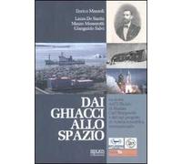 Dai ghiacci allo spazio. La storia dell'ufficiale di marina Carl Weyprecht e del suo progetto di ricerca scientifica internazionale