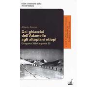 Dai ghiacciai dell'Adamello agli altopiani etiopi. Da quota 3686 a quota 33