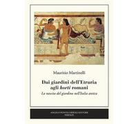 Dai giardini dell'Etruria agli horti romani. La nascita del giard