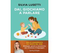 Dai, giochiamo a parlare. Strategie, giochi e canzoncine per stimolare il ...