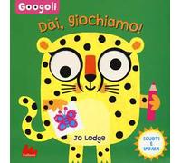 Dai, giochiamo! Googoli. Scuoti e impara. Ediz. a colori