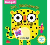 Dai, giochiamo! Googoli. Scuoti e impara. Ediz. a colori