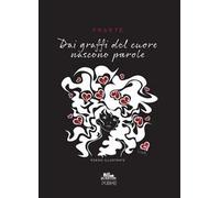Dai graffi del cuore nascono parole
