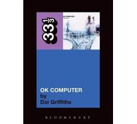 Dai Griffiths Radiohead's OK Computer (Tascabile) 33 1/3