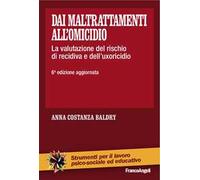 Dai maltrattamenti all'omicidio. La valutazione del rischio di recidiva e dell'uxoricidio