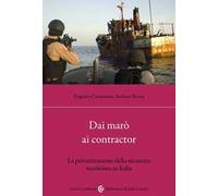 Dai marò ai contractor. La privatizzazione della sicurezza marittima in Italia
