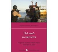 Dai marò ai contractor. La privatizzazione della sicurezza marittima in Italia