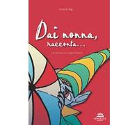 Dai nonna, racconta...