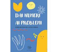 Dai Numeri ai Problemi. Schede Didattiche per la Scuola Primaria