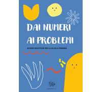 Dai numeri ai problemi. Schede didattiche per la scuola primaria