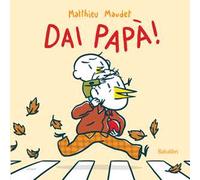 Dai papà! Ediz. a colori