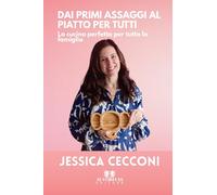 Dai primi assaggi al piatto per tutti: La cucina perfetta per tutta la famiglia