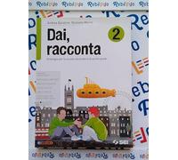 DAI, RACCONTA 2 - Testo (9788805075997) + Materiali didattici - Rebillo