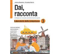 Dai, racconta. Laboratorio delle competenze. Per la Scuola media. Con ebook. Con espansione online (Vol. 3)