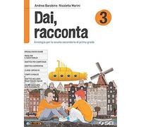 Dai, racconta. Per la Scuola media. Con Contenuto digitale per accesso online. Con Contenuto digitale per download (Vol. 3)