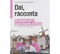 Dai, racconta. Strumenti per il nuovo esame di Stato. Per la Scuola media. Con e-book. Con espansione online