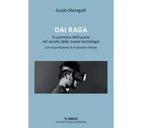Dai raga. Il cammino dell'uomo nel secolo delle nuove tecnologie - Meregal...