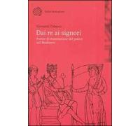 Dai re ai signori. Forme di trasmissione del potere nel Medioevo