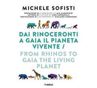 Dai rinoceronti a Gaia il pianeta vivente. Ediz. illustrata