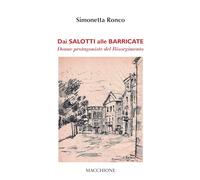 Dai salotti alle barricate. Donne protagoniste del Risorgimento