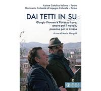 Dai tetti in su. Giorgio Piovano e Fiorenzo Lana: amore per il mondo, pass...