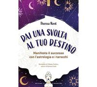 Dai una svolta al tuo destino. Manifesta il successo con l'astrologia e i tarocchi