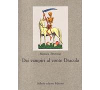 Dai vampiri al conte Dracula. Un viaggio nell'immaginario occidentale