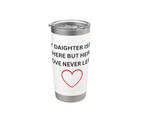 Daighter non è qui, ma il suo amore non ha mai lasciato l"usura commemorativa Bicchiere termico in acciaio inox doppia parete