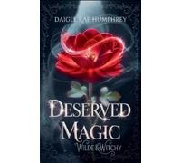 Daigle Rae Humphrey Deserved Magic (Tascabile) Wilde & Witchy
