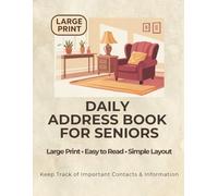 Daily Address Book for Seniors: Large Print Contact Log Book for Names, Phone Numbers, Addresses and Notes
