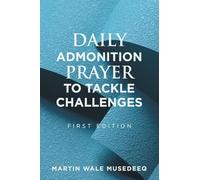 DAILY ADMONITION PRAYER TO TACKLE CHALLENGES