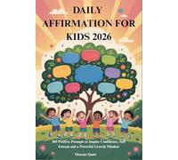 DAILY AFFIRMATION FOR KIDS 2026: 365 Positive Prompts to Inspire Confidence, Self Esteem and a Powerful Growth Mindset