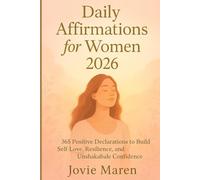 Daily affirmation for women 2026: 365 Positive Declarations to Build Self-Love, Resilience, and Unshakable Confidence.”
