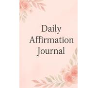 Daily Affirmation Journal: 365 Days to Boost Confidence, Gratitude & Joy