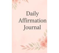 Daily Affirmation Journal: 365 Days to Boost Confidence, Gratitude & Joy