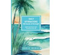 Daily Affirmations 108 Seeds of Strength For Women: Ignite Your Power And Transform Your Life