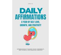 Daily Affirmations: A Year of Self-Love, Growth, and Positivity.