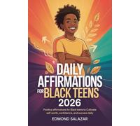 Daily Affirmations For Black Teens 2026: Positive Affirmations for Black Teens to Cultivate Self-Worth, Confidence, and Success Daily